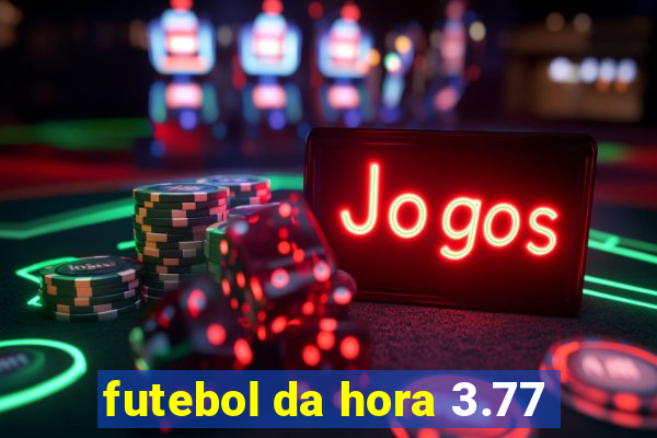 futebol da hora 3.77